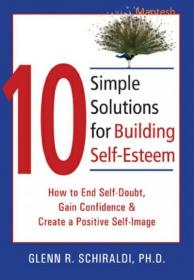 10 Simple Solutions for Building Self-Esteem - How to End Self-Doubt, Gain Confidence & Create a Positive Self-Image -Mantesh