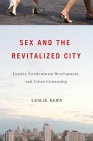 Sex and the Revitalized City - Gender, Condominium Development, and Urban Citizenship