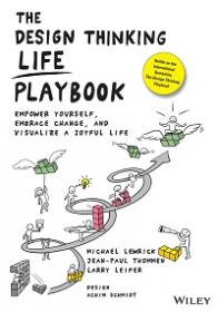 The Design Thinking Life Playbook - Empower Yourself, Embrace Change, and Visualize a Joyful Life