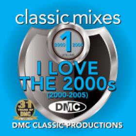 DMC Classic Mixes - I Love The 2000's Vol  1