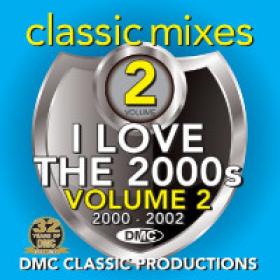 DMC Classic Mixes - I Love The 2000's Vol  2