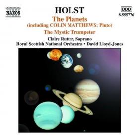 Holst - The Planets (Incl  Pluto By Colin Matthews), The Mystic Trumpeter - Royal Scottish National Orchestra, David Lloyd-Jones, Claire Rutter