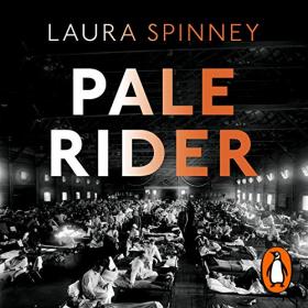 Spinney, Laura - Pale Rider The Spanish Flu of 1918 - 2017 - read by Paul Hodgson