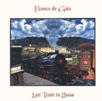 Banco de Gaia - Last Train to Lhasa 2 CD [FLAC]