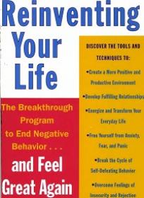 Reinventing Your Life - The Breakthough Program to End Negative Behavior...and Feel Great Again