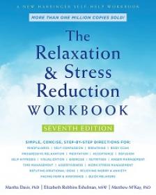 The Relaxation and Stress Reduction Workbook, 7th Edition