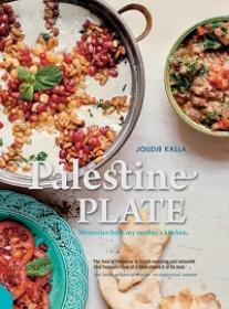 Palestine on a Plate - Memories from My Mother's Kitchen