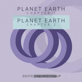 VA - Planet Earth - Chapter 1-2 [Exotic Refreshment LTD]-2020