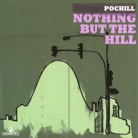 Pochill - Nothing But The Hill (2008) [flac]