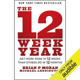 Brian P. Moran, Michael Lennington - 2013 - The 12 Week Year (Business)
