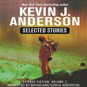 Kevin J  Anderson - 2019 - Selected Stories - Science Fiction Vol  2 (Sci-Fi)