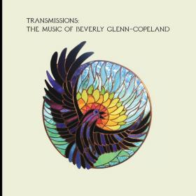 Beverly Glenn-Copeland - Transmissions The Music Of Beverly Glenn-Copeland (2020) FLAC