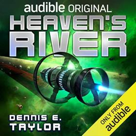 Dennis E  Taylor - 2020 - Bobiverse, Book 4 - Heaven's River (Sci-Fi)