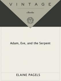 Adam, Eve, and the Serpent - Sex and Politics in Early Christianity