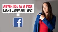Advertise on Facebook as a Pro - Learn about Campaign Types