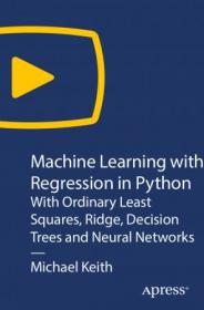 Machine Learning with Regression in Python - With Ordinary Least Squares, Ridge, Decision Trees and Neural Networks