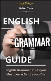 English Grammar Guide - English Grammar Rules you Must Learn Before you Die