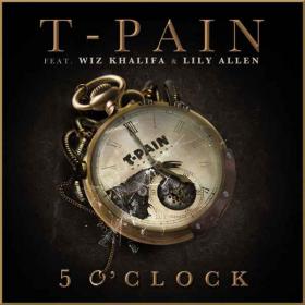 T-Pain - 5 OClock ft  Wiz Khalifa, Lily Allen 1080p Anky