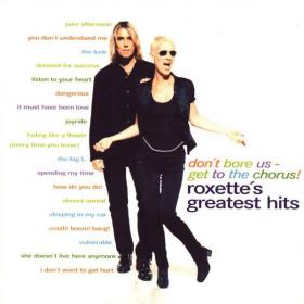 Roxette - Don't Bore Us, Get To The Chorus! (1995) (by emi)
