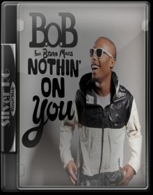 B o B ft  Bruno Mars - Nothin' On You HD 720P NimitMak SilverRG