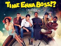 Time Enna Boss Season 1 (2020)[HDRip - [Tamil + Telugu] - x264 - 950MB - ESubs]