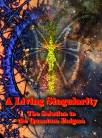 A Living Singularity - The Solution to the Quantum Enigma (2020) 720p x264 Dr3adLoX