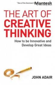 The Art of Creative Thinking -How to be Innovative and Develop Great Ideas -Mantesh