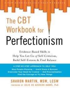 The CBT Workbook for Perfectionism - Evidence-Based Skills to Help You Let Go of Self-Criticism
