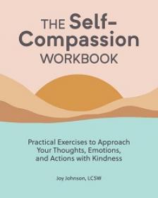 The Self Compassion Workbook - Practical Exercises to Approach Your Thoughts, Emotions
