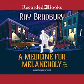 Ray Bradbury - 2018 - A Medicine for Melancholy (Sci-Fi)