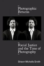 Photographic Returns - Racial Justice and the Time of Photography