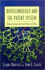 Biotechnology and the Patent System - Balancing Innovation and Property Rights