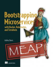 Bootstrapping Microservices with Docker, Kubernetes, and Terraform - A project-based guide (MEAP)