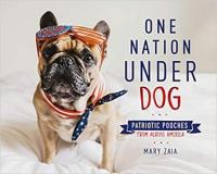 One Nation Under Dog - Patriotic Pooches from Across America