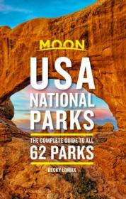 Moon USA National Parks - The Complete Guide to All 62 Parks (Travel Guide), 2nd Edition