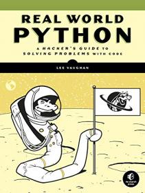 Real-World Python - A Hacker's Guide to Solving Problems with Code [Final Version]