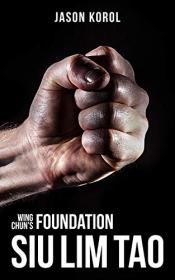 Wing Chun's Foundation - Siu Lim Tao