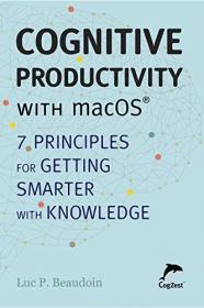 Cognitive Productivity with macOS - 7 Principles for Getting Smarter with Knowledge