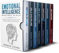 Emotional Intelligence Mastery Bible - 7 BOOKS IN 1 - Emotional Intelligence, Self-Discipline, Cognitive Behavioral Therapy