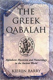 Greek Qabalah - Alphabetical Mysticism and Numerology in the Ancient World