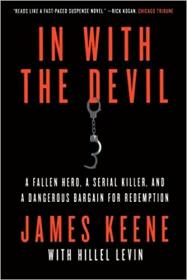 In with the Devil - A Fallen Hero, a Serial Killer, and a Dangerous Bargain for Redemption