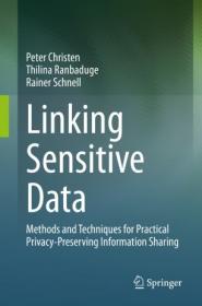 Linking Sensitive Data - Methods and Techniques for Practical Privacy-Preserving Information Sharing