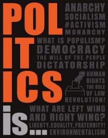 Politics Is    by DK (What is populism Is communism the same in China and Cuba What makes a democracy)