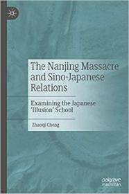 The Nanjing Massacre and Sino-Japanese Relations - Examining the Japanese `Illusion` School