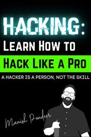 Hacking Learn How to Hack Like a Pro