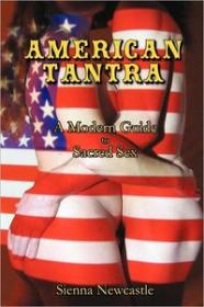 American Tantra A Modern Guide to Sacred Sex Ebook