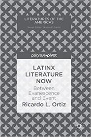 Latinx Literature Now - Between Evanescence and Event