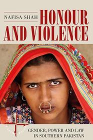 Honour and Violence - Gender, Power and Law in Southern Pakistan