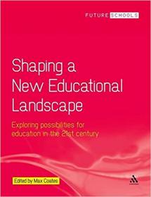 Shaping a New Educational Landscape - Exploring possibilities for education in the 21st century