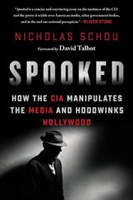 Spooked - How the CIA Manipulates the Media and Hoodwinks Hollywood